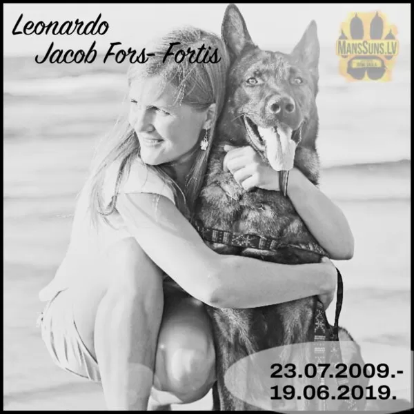 Leonardo Jacob Fors- Fortis Mūsu Īstais suns īstajā laikā (23.07.2009.-19.06.2019.)